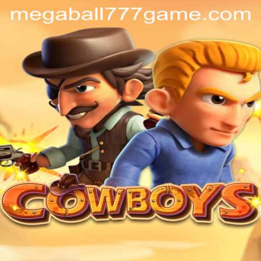 Exploring the Thrilling World of COWBOYS: An In-depth Look at MEGABALL777