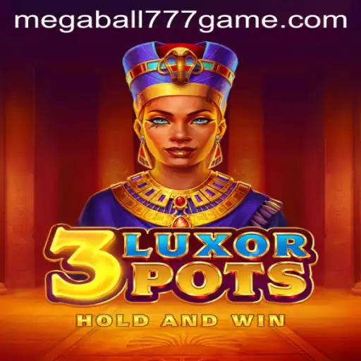Discover the Thrill of 3LuxorPots with MEGABALL777