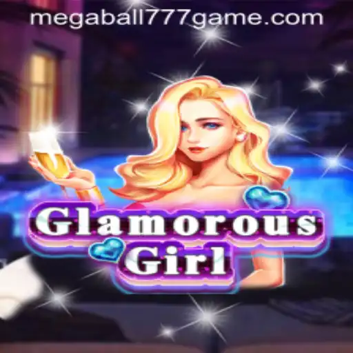 Exploring the World of GlamorousGirl and the Exciting MEGABALL777