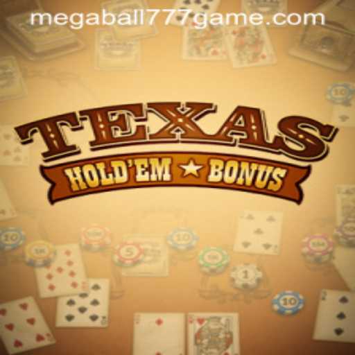 Exploring Texas Hold'em Bonus Poker and the Appeal of MEGABALL777